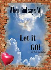When God Says No, Let It Go!,147870330X,9781478703303