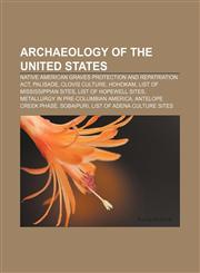 Archaeology of the United States Native American Graves Protection and Repatriation Act, Palisade, Clovis culture, Hohokam,1156395704,9781156395707