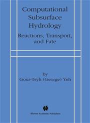 Computational Subsurface Hydrology Reactions, Transport, and Fate,1461369657,9781461369653