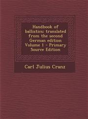 Handbook of Ballistics; Translated from the Second German Edition Volume 1 - Primary Source Edition,1293644919,9781293644911