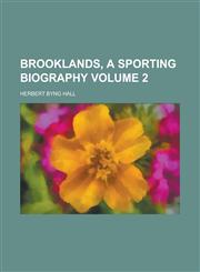 Brooklands, a Sporting Biography,1150432454,9781150432453
