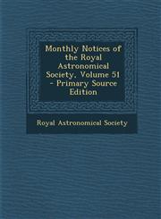 Monthly Notices of the Royal Astronomical Society, Volume 51 - Primary Source Edition,1293016497,9781293016497