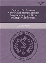Support for Resource Constrained Microcontroller Programming by a Broad Developer Community.,1244690937,9781244690936
