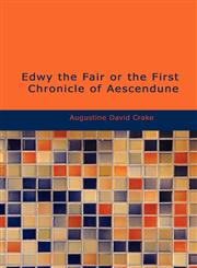 Edwy the Fair or the First Chronicle of Aescendune,1426468660,9781426468667