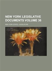 New York Legislative Documents Volume 36,1130405095,9781130405095