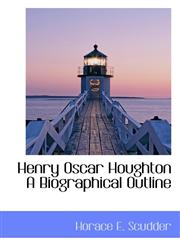 Henry Oscar Houghton A Biographical Outline,1110468644,9781110468645