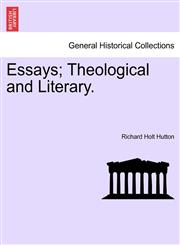 Essays; Theological and Literary.,124115970X,9781241159702
