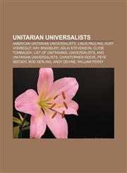 Unitarian Universalists American Unitarian Universalists, Linus Pauling, Kurt Vonnegut, Ray Bradbury, Adlai Stevenson, Clyde Tombaugh,1157280757,9781157280750