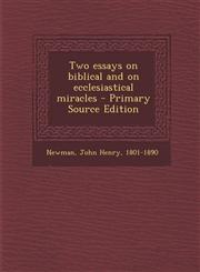 Two essays on biblical and on ecclesiastical miracles - Primary Source Edition,1293035440,9781293035443