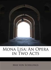 Mona Lisa An Opera in Two Acts,1241677034,9781241677039