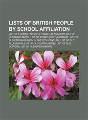 Lists of British people by school affiliation List of former pupils of Hamilton Academy, List of Old Dunelmians, List of Stonyhurst alumni|ae,1155459555,9781155459554