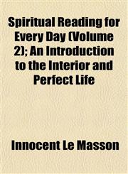 Spiritual Reading for Every Day (Volume 2); An Introduction to the Interior and Perfect Life,1152481045,9781152481046
