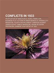 Conflicts in 1933 Pacification of Manchukuo, Kumul Rebellion, Business Plot, Actions in Inner Mongolia, Kansas City massacre,1156429080,9781156429082