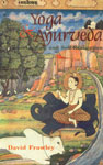Yoga and Ayurveda Self-Healing and Self-Realization 4th Reprint,8120818792,9788120818798