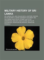 Military history of Sri Lanka Sri Lankan Civil War, Eelam War IV, Eastern Theater of Eelam War IV, Jaffna University Helidrop,1157640389,9781157640387
