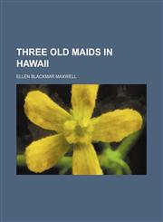 Three Old Maids in Hawaii,1459008405,9781459008403