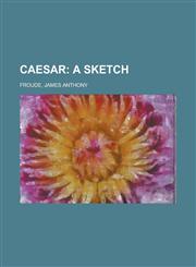 Caesar; A Sketch,1153593718,9781153593717