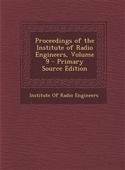 Proceedings of the Institute of Radio Engineers, Volume 9,1287564135,9781287564133