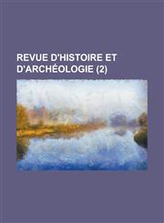 Revue D'Histoire Et D'Archeologie (2 ),1236277287,9781236277282