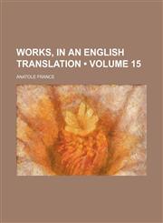 Works, in an English Translation (Volume 15),115420183X,9781154201833
