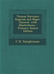 Thomas Harrison Regicide and Major-General. with Illustrations - Primary Source Edition,1295592827,9781295592821
