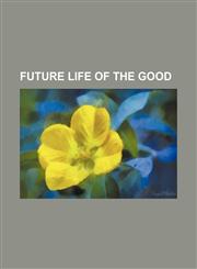 Future life of the good,115458996X,9781154589962