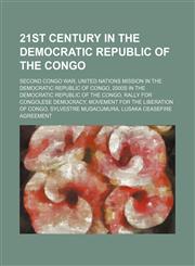 21st Century in the Democratic Republic of the Congo 2000s in the Democratic Republic of the Congo,,1156051231,9781156051238