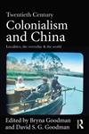 Twentieth Century Colonialism and China Localities, the Everyday, and the World,0415687993,9780415687997