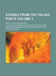 Stories from the Italian Poets; With Lives of the Writers Volume 1,1155088980,9781155088983