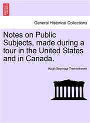 Notes on Public Subjects, made during a tour in the United States and in Canada.,1241339872,9781241339876