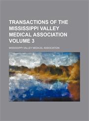 Transactions of the Mississippi Valley Medical Association Volume 3,1154434834,9781154434835