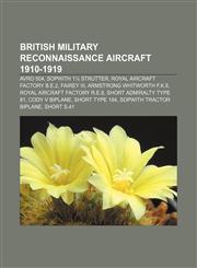 British military reconnaissance aircraft 1910-1919 Avro 504, Sopwith 1½ Strutter, Royal Aircraft Factory B.E.2, Fairey III,115542851X,9781155428512