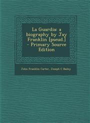La Guardia A Biography by Jay Franklin [Pseud.] - Primary Source Edition,1289637849,9781289637842