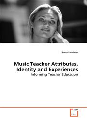 Music Teacher Attributes, Identity and Experiences,3639069870,9783639069877