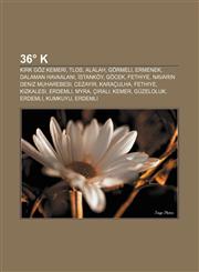 36° K Kırk Göz Kemeri, Tlos, Alalah, Görmeli, Ermenek, Dalaman Havaalanı, İstanköy, Göcek, Fethiye, Navarin Deniz Muharebesi, Cezayir,1232917486,9781232917489
