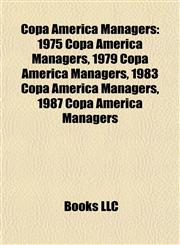 Copa América Managers 1975 Copa América Managers, 1979 Copa América Managers, 1983 Copa América Managers, 1987 Copa América Managers,1158019823,9781158019823