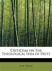 Criticism on the Theological Idea of Deity,1115821989,9781115821988