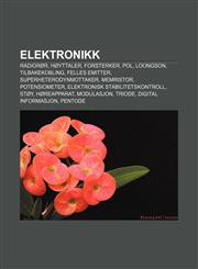Elektronikk Radiorør, Høyttaler, Forsterker, Pol, Loongson, Tilbakekobling, Felles emitter, Superheterodynmottaker, Memristor, Potensiometer,1232777625,9781232777625