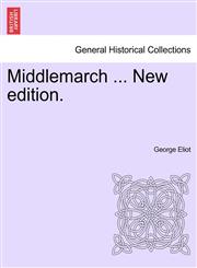 Middlemarch ... New edition.,1241480907,9781241480905