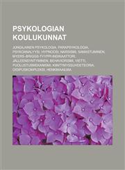 Psykologian Koulukunnat Jungilainen Psykologia, Parapsykologia, Psykoanalyysi, Hypnoosi, Narsismi, Samastuminen,1231968087,9781231968086