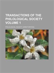 Transactions of the Philological Society Volume 1,1236487397,9781236487391