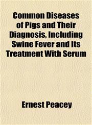 Common Diseases of Pigs and Their Diagnosis, Including Swine Fever and Its Treatment With Serum,1152154079,9781152154070
