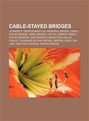 Cable-stayed bridges Leonard P. Zakim Bunker Hill Memorial Bridge, Cable-stayed bridge, ANZAC Bridge, List of largest cable-stayed bridges,1155331370,9781155331379