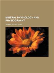 Mineral Physiology and Physiography,1150081090,9781150081095