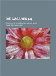 Die Casaren; Geschichte Der Casaren Bis Auf Nero (3),1234634171,9781234634179