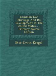 Common Law Marriage and Its Development in the United States... - Primary Source Edition,1294786083,9781294786085