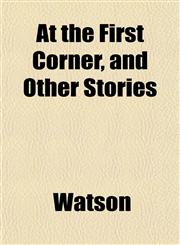 At the First Corner, and Other Stories,1152505769,9781152505766