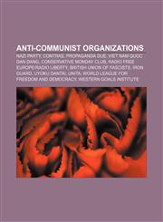 Anti-communist organizations Nazi Party, Contras, Propaganda Due, Viet Nam Quoc Dan Dang, Conservative Monday Club,1157666078,9781157666073