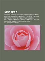 Kinesere Hakkaer, Hongkongkinesere, Kinesisk-amerikanere, Kinesiske buddhister, Kinesiske evnukker, Kinesiske herskere, Kinesiske krigsherrer,1233367617,9781233367610