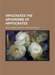 Hipocrates the aphorisms of Hippocrates; with a translation into latin and english,1230183256,9781230183251